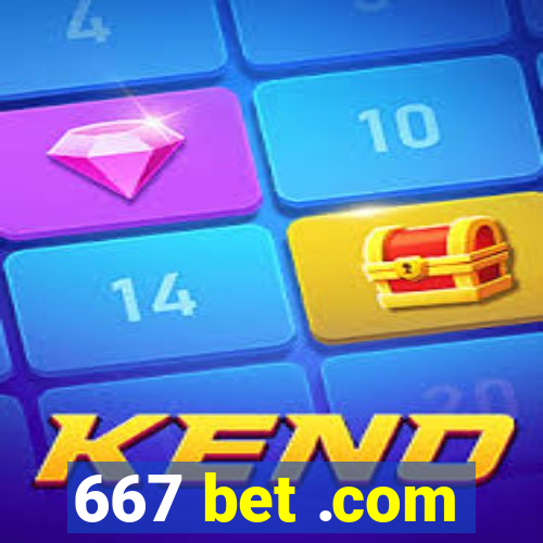 667 bet .com